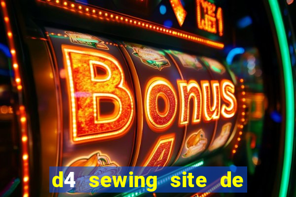 d4 sewing site de relacionamento login